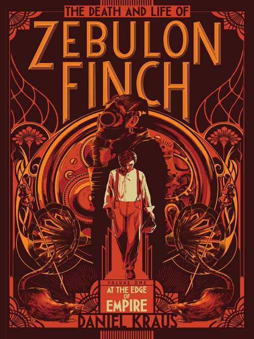 Title details for The Death and Life of Zebulon Finch, Volume 1 by Daniel Kraus - Available